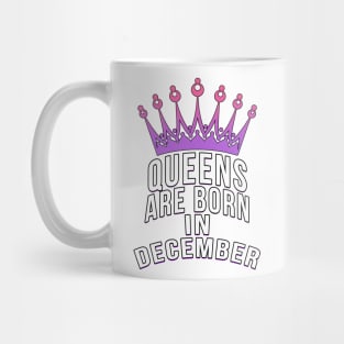 Queens are born in December Mug